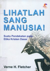 Image of Lihatlah Sang Manusia!: Suatu Pendekatan pada Etika Kristen Dasar