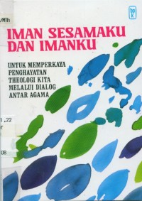 Image of [My neighbour's faith and mine. Bahasa Indonesia]
Iman sesamaku dan imanku : untuk memperkaya penghayatan theologi kita melalui dialog antara agama