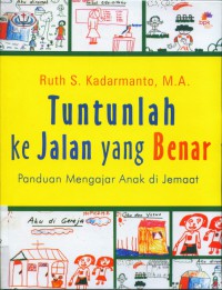 Tuntunlah ke jalan yang benar: panduan mengajar anak di jemaat