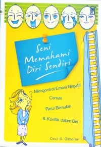 Image of [The art of understanding yourself. Bahasa Indonesia] 
Seni memahami diri sendiri: mengontrol emosi negatif, cemas, rasa bersalah dan konflik dalam diri