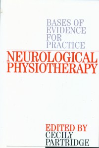 Neurological physiotherapy : bases of evidence for practice treatment and management of patients described by specialist clinicians