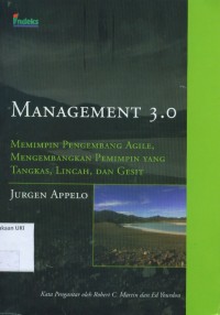 Image of Management 3.0 : Memimpin Pengembang Agile, Mengembankan Pemimpin Yang Tangkas, Lincah, dan Gesit
