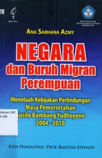 Image of Negara dan buruh migran perempuan: menelaah kebijakan perlindungan masa pemerintahan Susilo Bambang Yudhoyono 2004-2010
