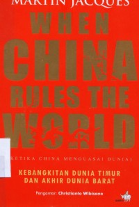 Image of When China Rules The World: Ketika China Menguasai Dunia