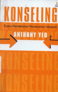 [Counseling: a problem-solving] Konseling : suatu pendekatan pemecah-masalah