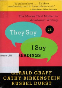 The Say I Say : the moves that matter in academic writing with readings