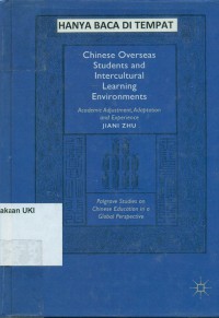 Chinese Overseas Students and Intercultural Learning Environments : academic adjustment, adaptation and experience