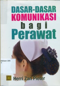 Dasar - dasar Komunikasi Bagi Perawat