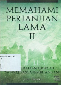 [John Drane, Introducing the Old Testament. Bahasa Indonesia]
Memahami Perjanjian Lama II : dari kerajaan terpecah sampai pasca pembuangan