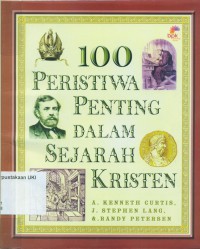 100 [onehundred] [ The 100 Most Important Events in Christian History.Bahasa Indonesia ]
100 Peristiwa Penting dalam Sejarah Kristen