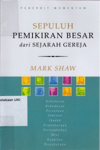 [10 Great Ideas from Church History. Bahasa Indonesia ]
Sepuluh Pemikiran Besar dari Sejarah Gereja