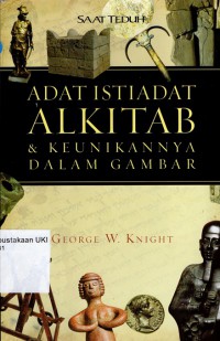 [The Illustrated Guide to Bible Customs and Curiosities.Bahasa.Indonesia]
Adat Istiadat Alkitab & Keunikannya dalam Gambar