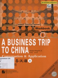 Ji chu shang wu han yu : hui hua yu ying yong shang : A Business trip to china : conversation & application, workbook