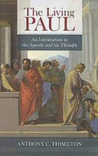 The Living Paul: An Introduction to the Apostle and his Thought