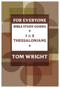 For Everyone Bible Study Guides 1 & 2 Thessalonians : 8 Studies For Individuals or Groups