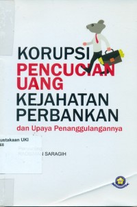 Image of Korupsi pencucian uang kejahatan perbankan:dan upaya penanggulangannya
