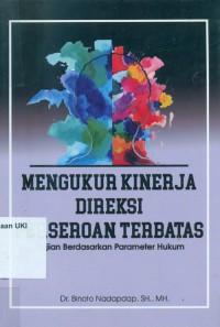 Mengukur kinerja direksi Perseroan Terbatas (kajian berdasarkan parameter hukum)