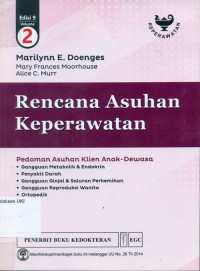 [Nursing care plans: guidelines for individualizing client care across the life span.Bahasa Indonesi] Rencana asuhan keperawatan:pedoman asuhan klien anak-dewasa: Gangguan metabolik & Endokrin, Penyakit darah, gangguan ginjal & saluran perkemihan, gangguan reproduksi wanita, ortopedik