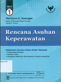 [Nursing care plans: guidelines for individualizing client care across the life span.Bahasa Indonesi] Rencana asuhan keperawatan:pedoman asuhan klien anak-dewasa: proses keperawaran, berpikir kritis, gangguan respirasi, Neurosensori, & Gastrointestinal