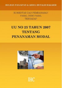 Komentar dan pemabahasan pasal demi pasal terhadap UU no.25 tahun 2007 tentang penanaman modal