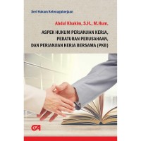 Image of Aspek hukum perjanjian kerja, peraturan perusahaan, dan perjanjian kerja berasama (PKB)