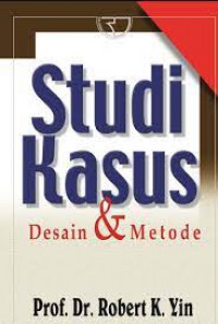 [Case study research: design and methods.bahasa Indonesia]
studi kasus: desain dan metode