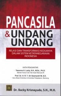 Pancasila & undang-undang: relasi dan transformasi keduanya dalam sistem ketatanegaraan Indonesia