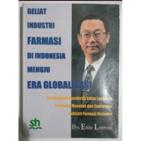 Image of Geliat industri farmasi di Indonesia di Indonesia menuju era globalisasi: sumbangsih pemikiran Eddie Lembong terhadap masalah dan tantangan Industri Farmasi Nasional