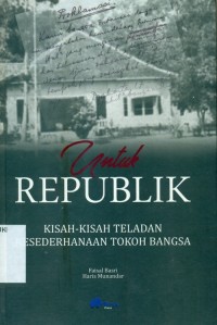 Image of Untuk Republik: kisah-kisah teladan kesederhanaan tokoh bangsa