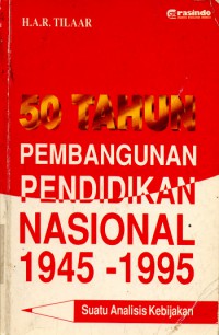 [Lima Puluh Tahun] 50 Tahun Pembangunan Pendidikan nasional 1945-1995 : Suatu Analisis Kebijaksanaan