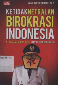 Ketidaknetralan birokrasi indonesia