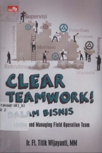 Clear teamwork dalam bisnis: leading and managing field operation team