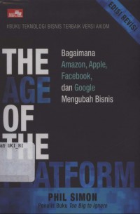 [The Age of platform: how amazon, apple, facebook, and google have redefined business.Bahasa Indonesia]
Bagaimana amazon, apple, facebook, dan google mengubah bisnis