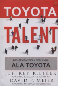 [The Toyota Talent: Developing your People the Toyota Way. Bahasa Indonesia]
The Toyota Way: Mengembangkan SDM anda ala Toyota.