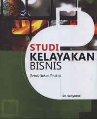 Studi kelayakan bisnis: pendekatan praktis