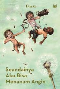 Image of Seandainya aku bisa menanam angin
