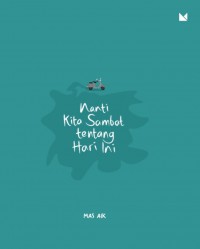 Nanti kita sambat tentang hari ini