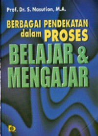 Berbagai pendekatan dalam proses belajar dan mengajar