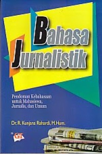 Image of Bahasa Jurnalistik: Pedoman Kebahasaan Untuk Mahasiswa, Jurnalis, dan Umum