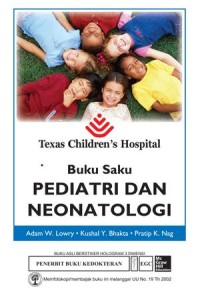 Image of [Texas Children's Hospital Handbook of Pediatrics and Neonatology. Bahasa Indonesia]  
Buku Saku Pediatri dan Neonatologi