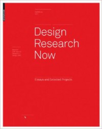 Design Research Now: Essays and Selected Projects