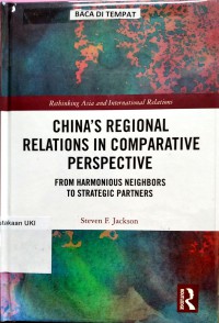 China Regional Relations In Comparative Perspective : Form Harmonius Neighbors To Strategic Partners.