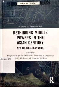 Image of Rethinking Middle Powers In The Asian Century : New Theories, New Cases.