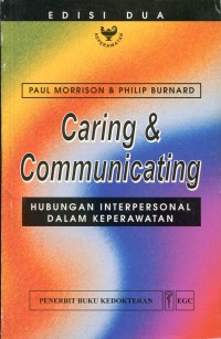 Image of Caring and Communication : The Interpersonal Relationship in Nursing Bah. Indonesia] 
Hubungan Interpersonal dalam Keperawatan