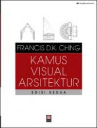 [A Visual Dictionary of  Architecture, Second Edition.Bahasa Indonesia]
Kamus Visual Arsitektur, Edisi Kedua