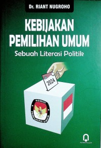Image of Kebijakan Pemilihan Umum : Sebuah Literasi Politik