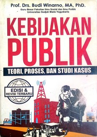 Image of Kebijakan Publik : Teori, Proses, dan Studi Kasus