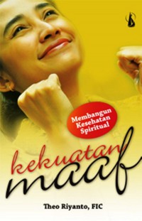 Kekuatan Maaf : membangun kesehatan spiritual