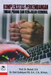 Image of Kompleksitas Perkembangan Tindak Pidana dan Kebijakan Krimininal