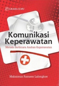 Komunikasi Keperawatan : Metode Berbicara Asuhan Keperawatan